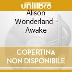 Alison Wonderland - Awake cd musicale di Alison Wonderland