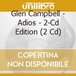 Glen Campbell - Adios - 2-Cd Edition (2 Cd) cd