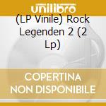 (LP Vinile) Rock Legenden 2 (2 Lp) vinile