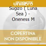 Sugizo ( Luna Sea ) - Oneness M cd