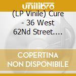 (LP Vinile) Cure - 36 West 62Nd Street. Live At Hurrahs Nightclub. New York. April 15Th 1980 (Pink Splatter Vinyl) vinile