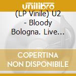 (LP Vinile) U2 - Bloody Bologna. Live Atteatro Tenda, Feb 5 1985 vinile
