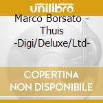 Marco Borsato - Thuis -Digi/Deluxe/Ltd- cd musicale di Marco Borsato