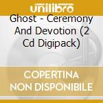 Ghost - Ceremony And Devotion (2 Cd Digipack) cd