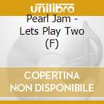 Pearl Jam - Lets Play Two (F) cd musicale di Pearl Jam