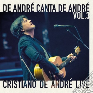 Cristiano De Andre' - Live: De Andre' Canta De Andre' Vol.3 cd musicale di De andre' cristiano