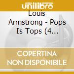 Louis Armstrong - Pops Is Tops (4 Cd) cd