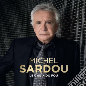 Michel Sardou - Le Choix Du Fou cd musicale di Michel Sardou