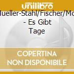 Mueller-Stahl/Fischer/Mor - Es Gibt Tage cd musicale di Mueller