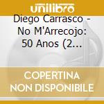Diego Carrasco - No M'Arrecojo: 50 Anos (2 Cd) cd