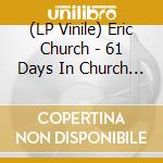 (LP Vinile) Eric Church - 61 Days In Church Volume 1 vinile