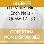 (LP Vinile) Nine Inch Nails - Quake (2 Lp) vinile