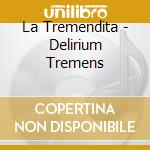 La Tremendita - Delirium Tremens cd