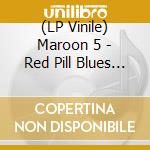 (LP Vinile) Maroon 5 - Red Pill Blues (2 Lp) lp vinile