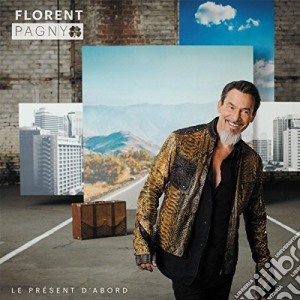 Florent Pagny - Le Present D'Abord (Cd+Dvd) cd musicale di Florent Pagny
