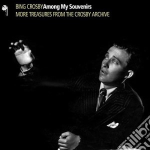 Bing Crosby - Among My Souvenirs (2 Cd) cd musicale di Bing Crosby