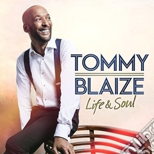 Tommy Blaize - Life & Soul cd musicale di Tommy Blaize
