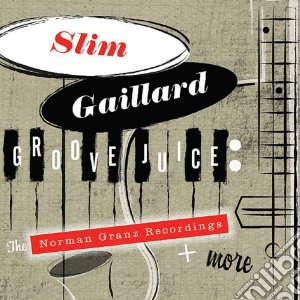 Slim Gaillard - Groove Juice (2 Cd) cd musicale di Slim Gaillard