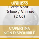 Liefde Voor.. Deluxe / Various (2 Cd) cd