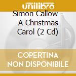 Simon Callow - A Christmas Carol (2 Cd) cd