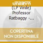 (LP Vinile) Professor Ratbaggy - Professor Ratbaggy lp vinile di Professor Ratbaggy