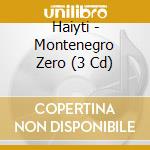 Haiyti - Montenegro Zero (3 Cd) cd