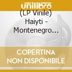 (LP Vinile) Haiyti - Montenegro Zero vinile