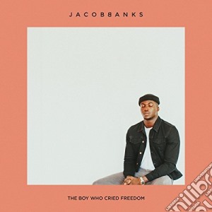 Jacob Banks - The Boy Who Cried Freedom cd musicale di Jacob Banks