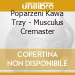 Poparzeni Kawa Trzy - Musculus Cremaster cd