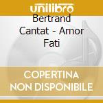 Bertrand Cantat - Amor Fati cd musicale di Bertrand Cantat