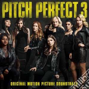 Pitch perfect 3 cd musicale di O.s.t.