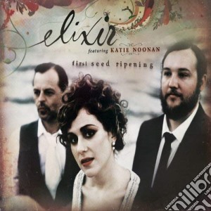 Elixir And Katie Noonan - First Seed Ripening cd musicale di Elixir And Katie Noonan
