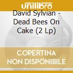 David Sylvian - Dead Bees On Cake (2 Lp) cd