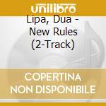 Lipa, Dua - New Rules (2-Track) cd musicale di Lipa, Dua