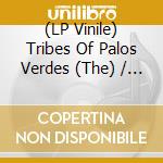 (LP Vinile) Tribes Of Palos Verdes (The) / O.S.T. lp vinile di Tribes Of Palos Verdes / O.S.T.