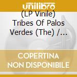 (LP Vinile) Tribes Of Palos Verdes (The) / O.S.T. vinile