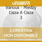 Various - Miedzy Cisza  A Cisza 3 cd musicale di Various