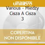 Various - Miedzy Cisza  A Cisza 3 cd