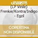 (LP Vinile) Frenkie/Kontra/Indigo - Egzil