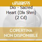 Dio - Sacred Heart (Dlx Shm) (2 Cd) cd