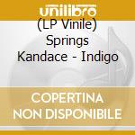(LP Vinile) Springs Kandace - Indigo lp vinile di Springs Kandace