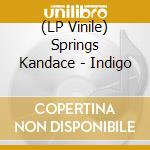 (LP Vinile) Springs Kandace - Indigo vinile