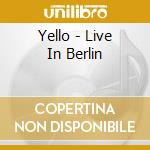 Yello - Live In Berlin cd musicale di Yello