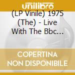 (LP Vinile) 1975 (The) - Live With The Bbc (Clear Vinyl) (2 Lp) (Rsd 2023) lp vinile