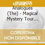 Analogues (The) - Magical Mystery Tour Live
