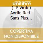 (LP Vinile) Axelle Red - Sans Plus Attendre lp vinile