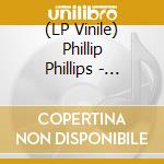 (LP Vinile) Phillip Phillips - Collateral lp vinile di Phillip Phillips