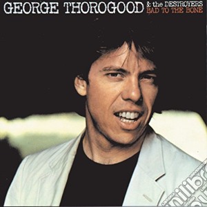 (LP Vinile) George Thorogood - Bad To The Bone lp vinile di George Thorogood