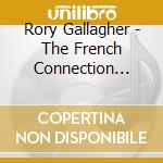Rory Gallagher - The French Connection (Rsd 2018) cd musicale di Rory Gallagher