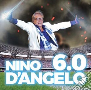 Nino D'Angelo - 6.0 (2 Cd+Dvd) cd musicale di Nino D'angelo
